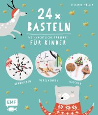 24x Basteln - Weihnachtliche Projekte für Kinder Buch